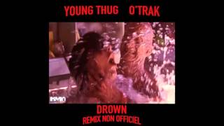 O'Trak Ft Young Thug - Drown (Remix Non Officiel)