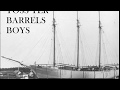 Toss Yer Barrels Boys - A Nova Scotia Sea Shanty
