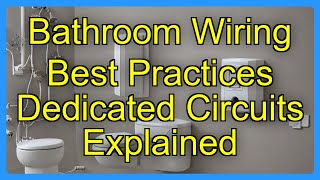 Bathroom Wiring Best Practices Dedicated Circuits Explained