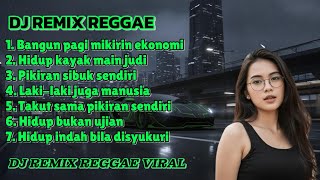 Download Lagu DJ REMIX REGGAE FULLBASS VIRAL🔥-BANGUN PAGI MIKIRIN EKONOMI-REALITA PARA SUAMI.!!🎧🎶 MP3 Download Lagu DJ REMIX REGGAE FULLBASS VIRAL🔥-BANGUN PAGI MIKIRIN EKONOMI-REALITA PARA SUAMI.!!🎧🎶 MP3