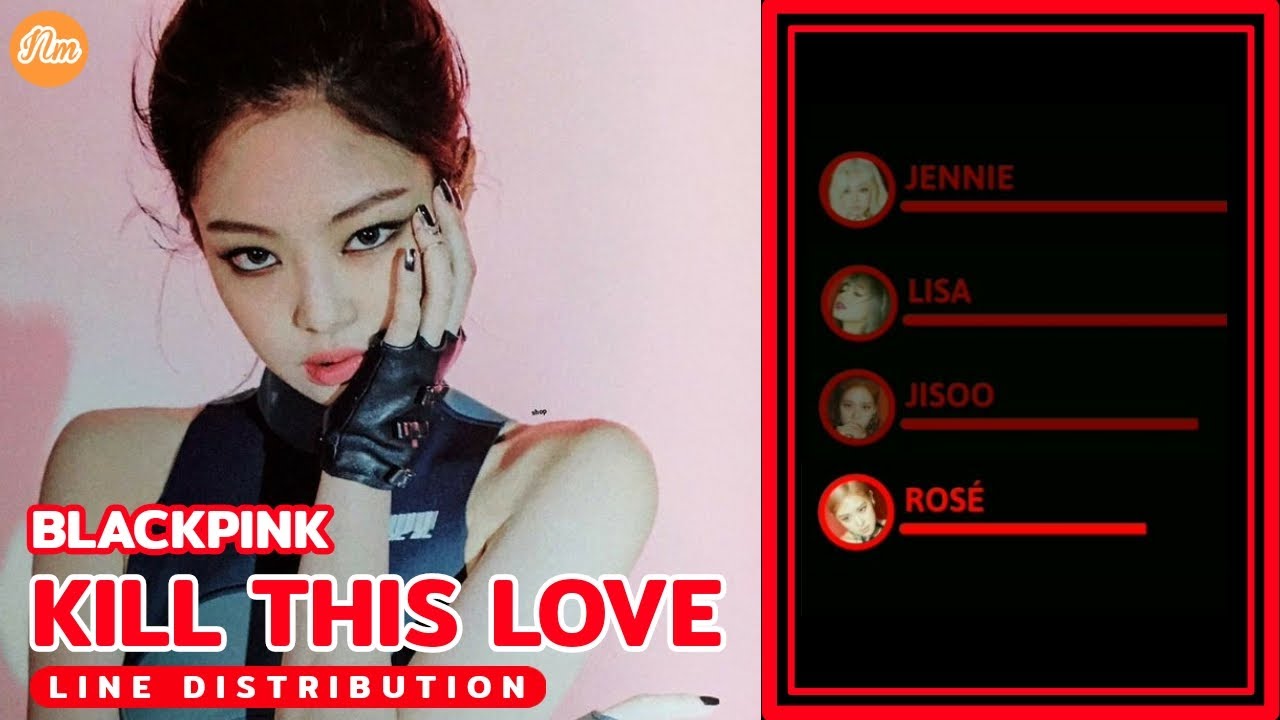 BLACKPINK - KILL THIS LOVE (LINE DISTRIBUTION)
