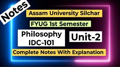 FYUG Philosophy IDC-101T (Unit-2) Notes |Assam University 1st Semester Philosophy IDC 101