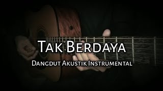 Tak Berdaya || Dangdut Akustik Instrumental