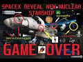 GAME OVER! SPACEX REVEAL NEW NUCLEAR STARSHIP!