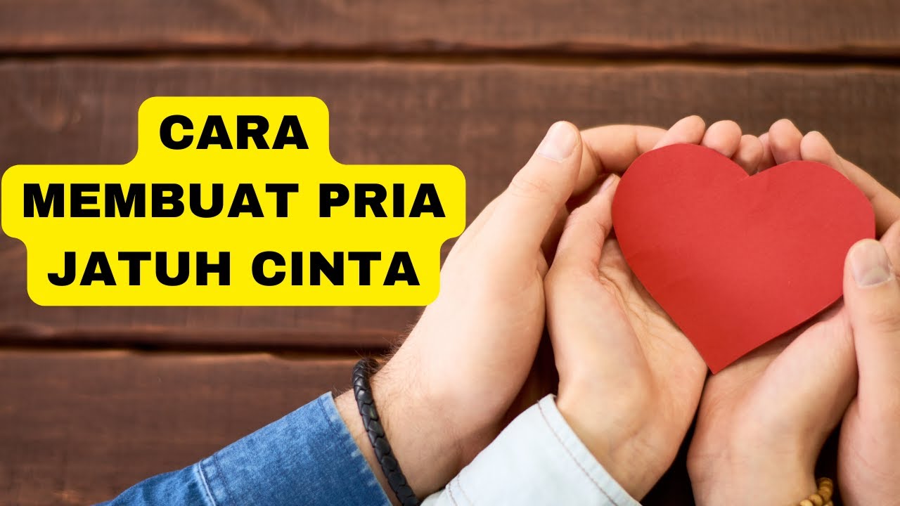 9 cara membuat pria jatuh cinta YouTube