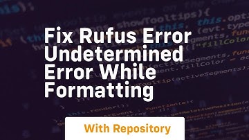 fix rufus error undetermined error while formatting