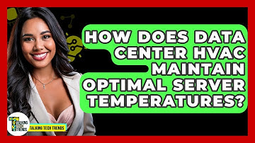 How Does Data Center HVAC Maintain Optimal Server Temperatures? - Talking Tech Trends
