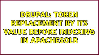 Drupal: Token replacement by its value before indexing in apachesolr