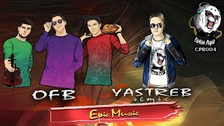 OFB - Epic Music (Yastreb Remix)(OUT NOW)