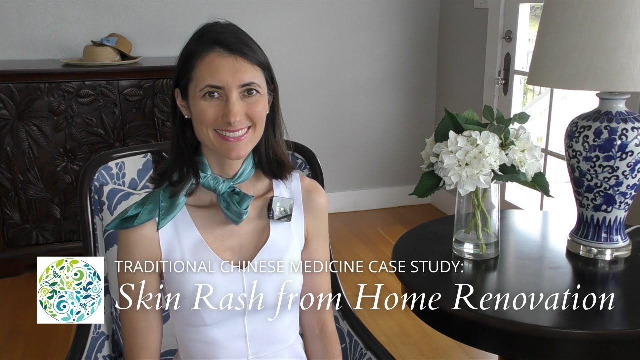 Traditional Chinese Medicine Case Study Skin Rash from Renovation