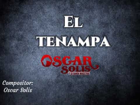 EL TENAMPA - Oscar Solis Y SU BANDA MAGISTRAL (KARAOKE)