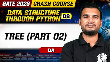 Data Structure Through Python 08 : Tree (Part 02) | DA | GATE 2026 Crash Course