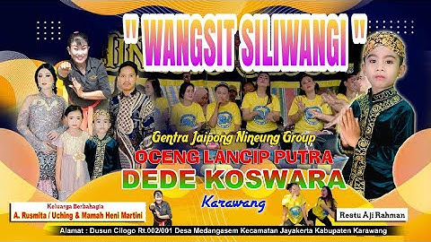 WANGSIT SILIWANGI || GENTRA JAIPONG OCENG LANCIP PUTRA DEDE KOSWARA - KARAWANG