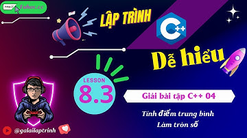 8.3 Giải bài tập C++ 04 - Tính điểm trung bình, làm tròn số trong C++ - tự học C++ dễ hiểu