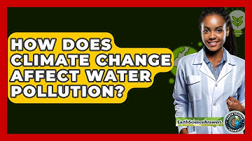 How Does Climate Change Affect Water Pollution? - Earth Science Answers