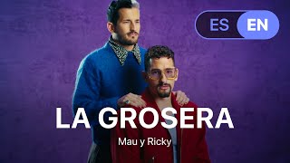 Mau y Ricky - La Grosera (Lyrics / Letra English & Spanish)