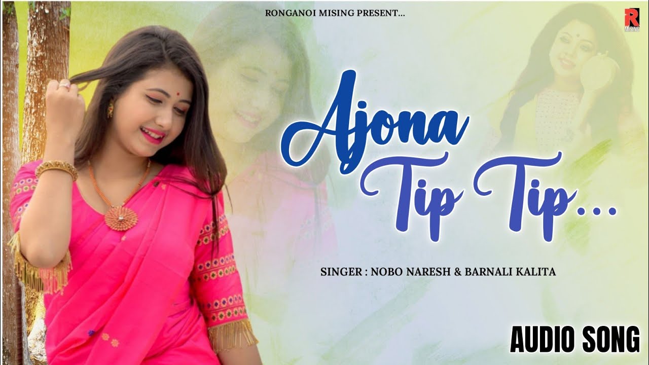 Ajona Tip Tip  Nobo Naresh  Barnali Kalita  New Mising Song 2022