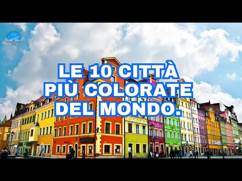 Video: Le città e le cittadine più colorate del mondo