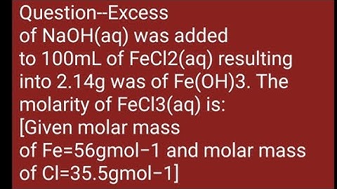 Excess of NaOH(aq) was added to 100mL of FeCl3(aq) resulting into 2.14g... IIT 2017 #NaOH #FeCl3