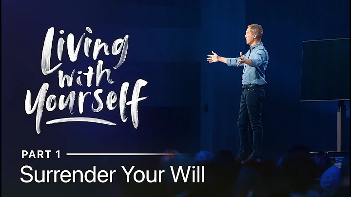 Living With Yourself, Part 1: Surrender Your Will ...