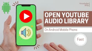 How to Open YouTube Audio Library On Android Phone [Fast Method]