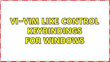 Vi-Vim like control keybindings for Windows (4 Solutions!!)