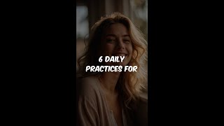 6 Daily Practices for Unshakeable Resilience