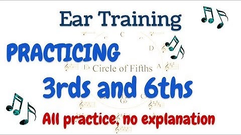 Ear Training PRACTICE - Major and Minor 3rds and 6ths