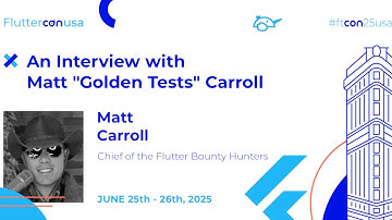An Interview with Matt "Golden Tests" Carroll | Fluttercon USA 2025