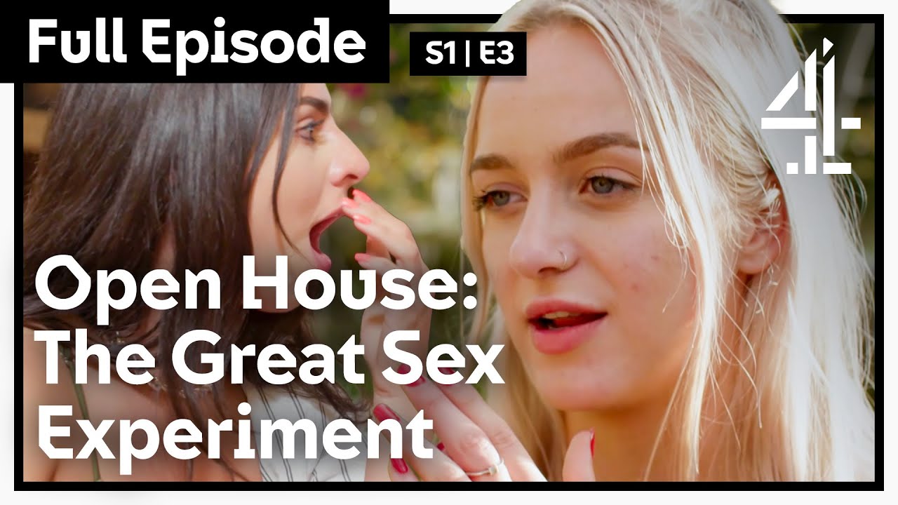 I Want To Watch You Have Sex Open House The Great Sex Experiment All 4 Youtube