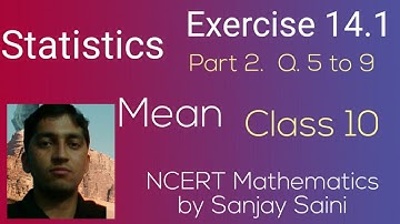 [PDF] Statistics | Mean | Exercise 14.1 | Class 10 | Q. 5 to 9 | NCERT Mathematics by Sanjay Saini