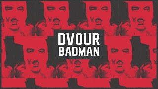 DVOUR - Badman