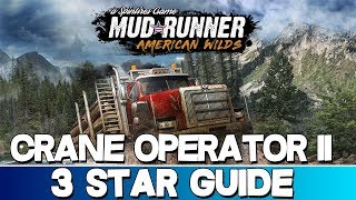 Spintires: MudRunner American Wilds | Crane Operator II 3 Star Guide