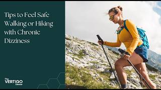 Tips to Feel Safe Walking or Hiking with Chronic Dizziness
