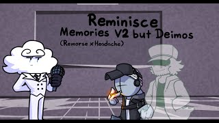 Reminisce (Memories V2 but Deimos sings it)