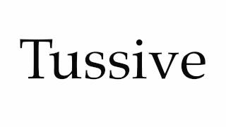 How to Pronounce Tussive