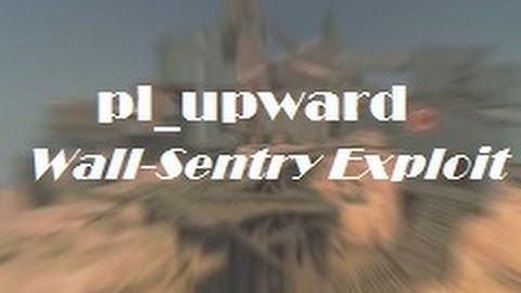 [TF2] pl_upward Exploit - Put your sentry 