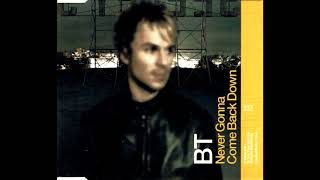 BT - Never Gonna Come Back Down (Timo Maas Vocal Mix) [HQ]