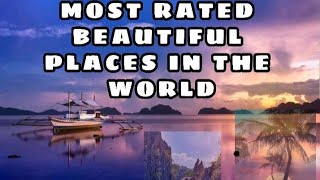 TOP 10 MOST RATED BEAUTIFUL PLACES IN THE WORLD TOP 10 MOST RATED BEAUTIFUL PLACES IN THE WORLD