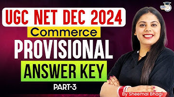 UGC NET DEC 2024 | Commerce | Provisional Answer Key Part-3 | Detailed Solution by Sheemal Bhagi