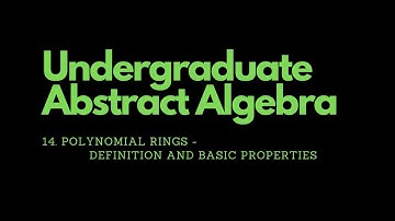 Abstract Algebra | 14. Polynomial Rings - Definition and Basic Properties