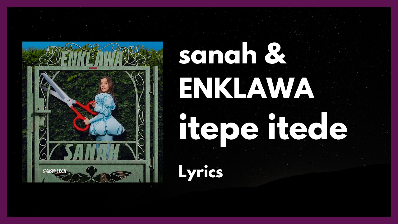 sanah & ENKLAWA - itepe itede [Lyrics]