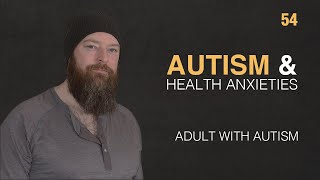 Adult with Autism | Autism & Health Anxieties | 82