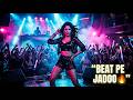 BEAT PE JADOO 🔥 | Bollywood DJ Remix Party Hit