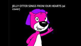 Jelly Otter sings From Our Hearts (AI Cover) Jelly Otter sings From Our Hearts (AI Cover)