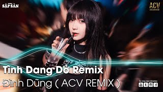 Tình Dang Dở Remix | Tình Yêu Nào Có Đẹp Khi Dang Dở Remix | NHẠC TRẺ REMIX HAY NHẤT HIỆN NAY