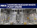Hanford nuclear waste plant now online | FOX 13 Seattle