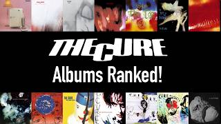 Every Cure Album Ranked!