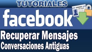 Como Recuperar Mensajes Borrados de Facebook  | (Recuperar Conversaciones Antiguas de Facebook)