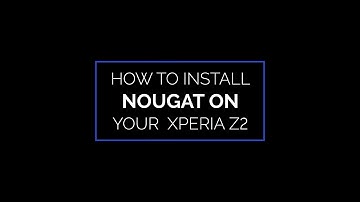 Install LineageOS Nougat Build for Sony Xperia Z2